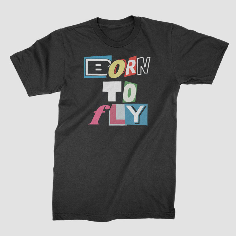 Born to Fly - Lettres découpées - T-Shirt