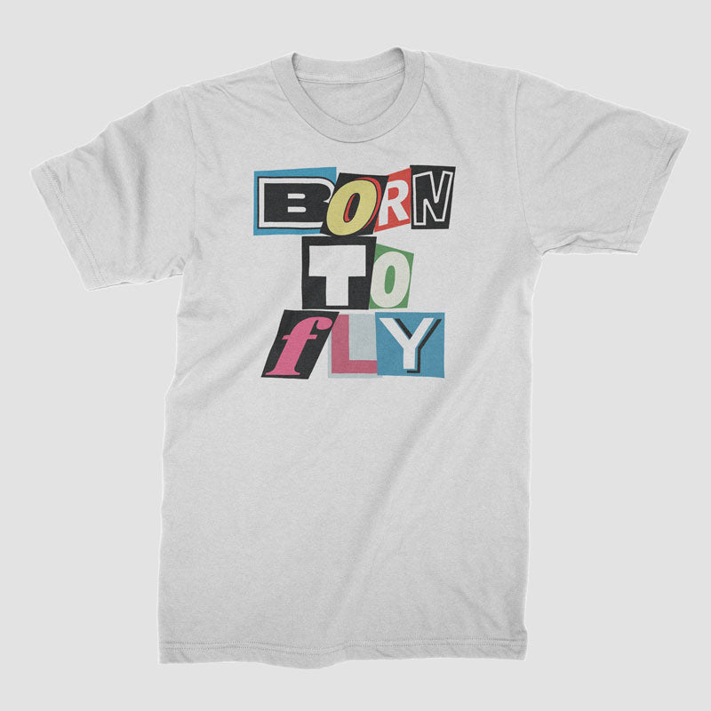 Born to Fly - Cut Out Letters - T-Shirt