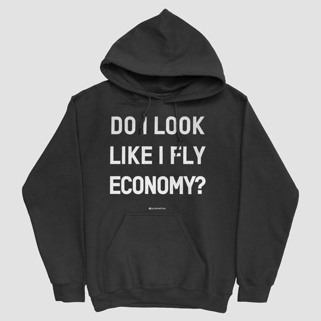 Do I Look Like I Fly Economy? - Pullover Hoody - Open Box
