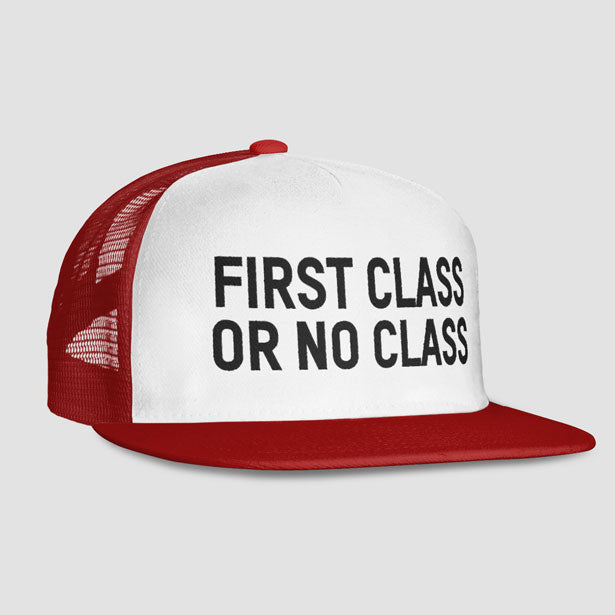 First Class Or No Class - Trucker Cap - Airportag