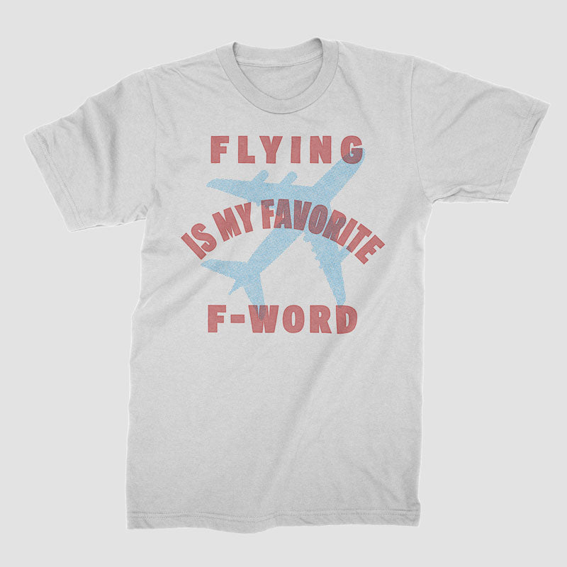 Flying Is My Favorite F-Word - T-Shirt - Open Box