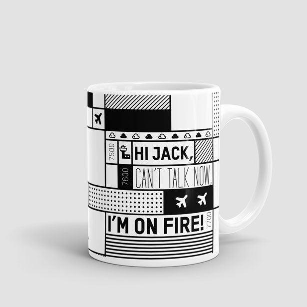 Hi Jack, can't talk now, I'm on fire! - Mug - Airportag