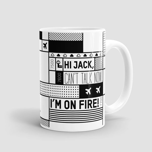 Hi Jack, can't talk now, I'm on fire! - Mug - Airportag
