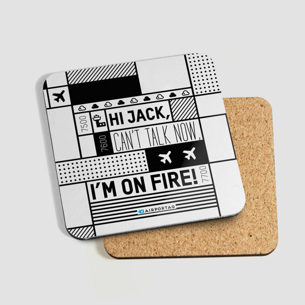 Hi Jack, can't talk now, I'm on fire! - Coaster - Airportag