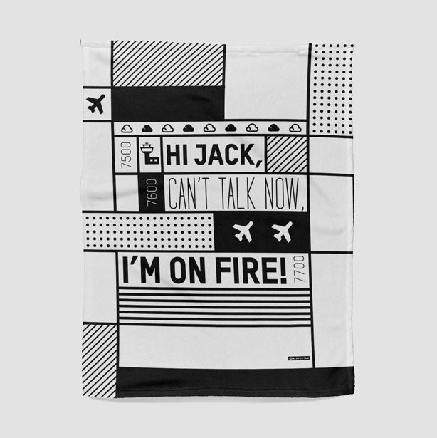 Hi Jack, can't talk now, I'm on fire! - Blanket - Airportag
