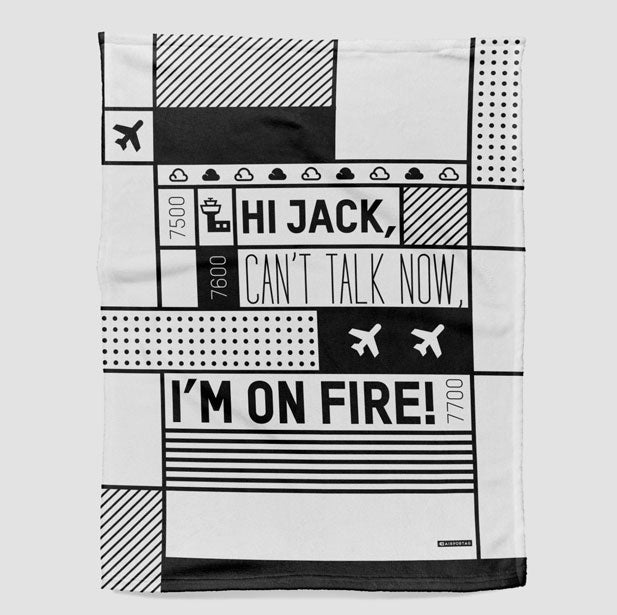 Hi Jack, can't talk now, I'm on fire! - Blanket - Airportag