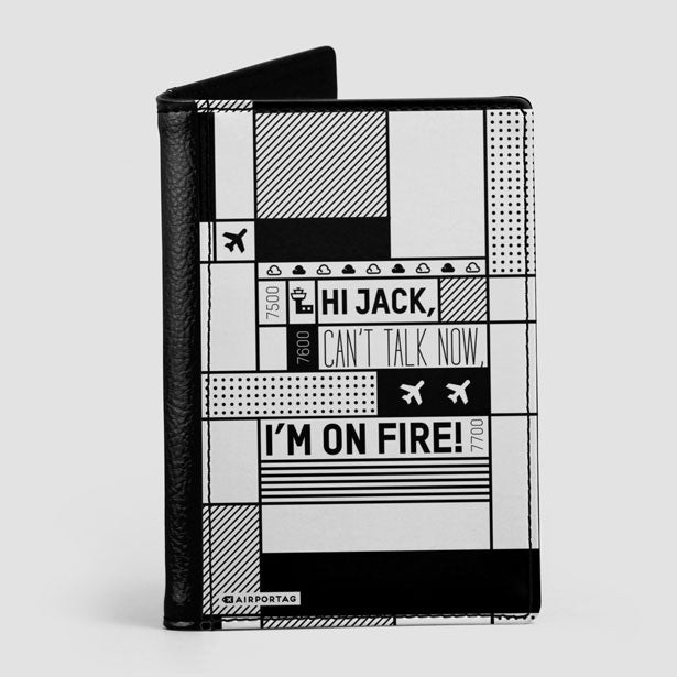 Hi Jack, can't talk now, I'm on fire! - Passport Cover - Airportag