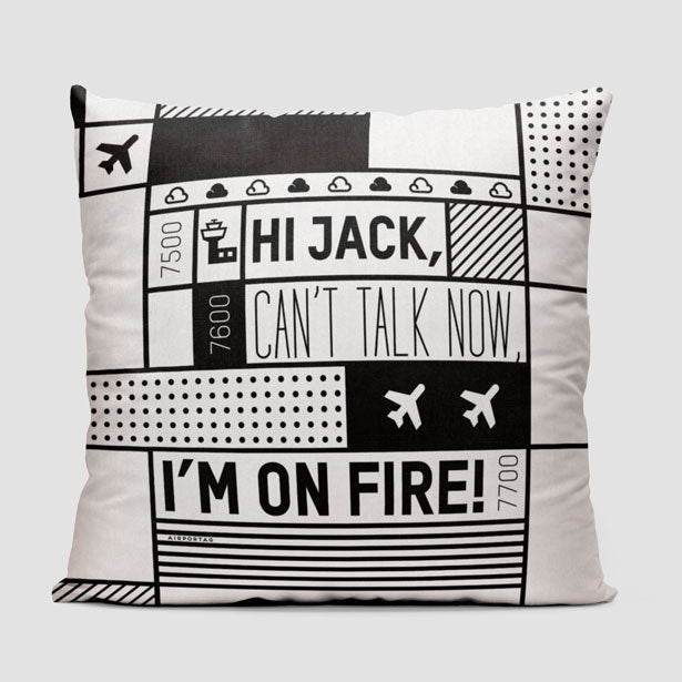 Hi Jack, can't talk now, I'm on fire! - Throw Pillow - Airportag