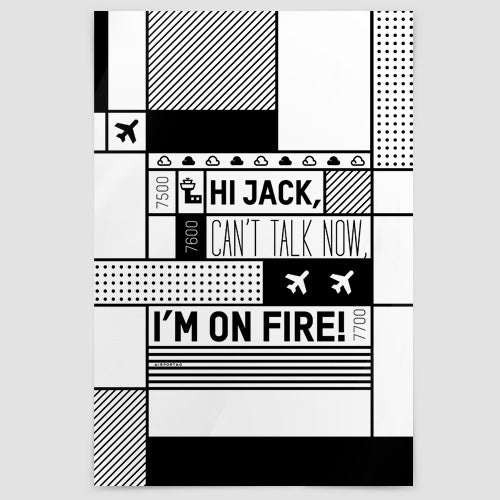 Hi Jack, can't talk now, I'm on fire! - Poster - Airportag