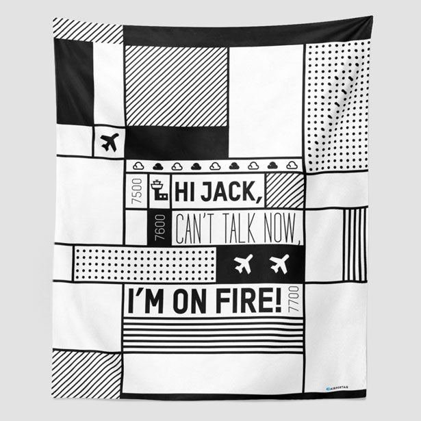 Hi Jack, can't talk now, I'm on fire! - Wall Tapestry - Airportag