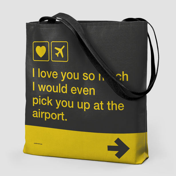 I love you ... pick you up at the airport - Tote Bag - Airportag