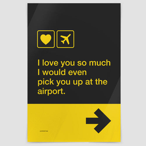 I love you...pick you up at the airport - Poster - Airportag