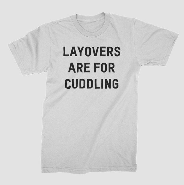 Layovers Are For Cuddling - T-Shirt airportag.myshopify.com