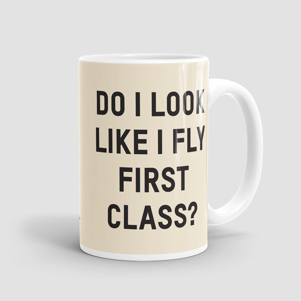 Do I Look Like I Fly First Class? - Mug - Airportag