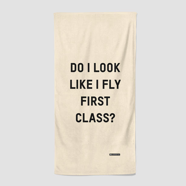 Do I Look Like I Fly First Class? - Beach Towel - Airportag