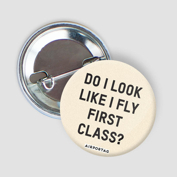 Do I Look Like I Fly First Class? - Button - Airportag