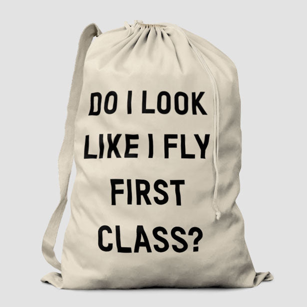 Do I Look Like I Fly First Class? - Laundry Bag - Airportag