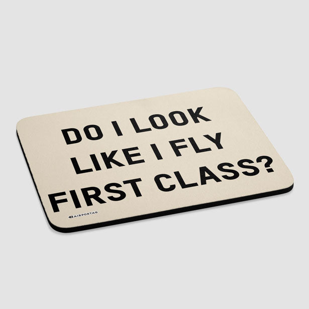 Do I Look Like I Fly First Class? - Mousepad - Airportag