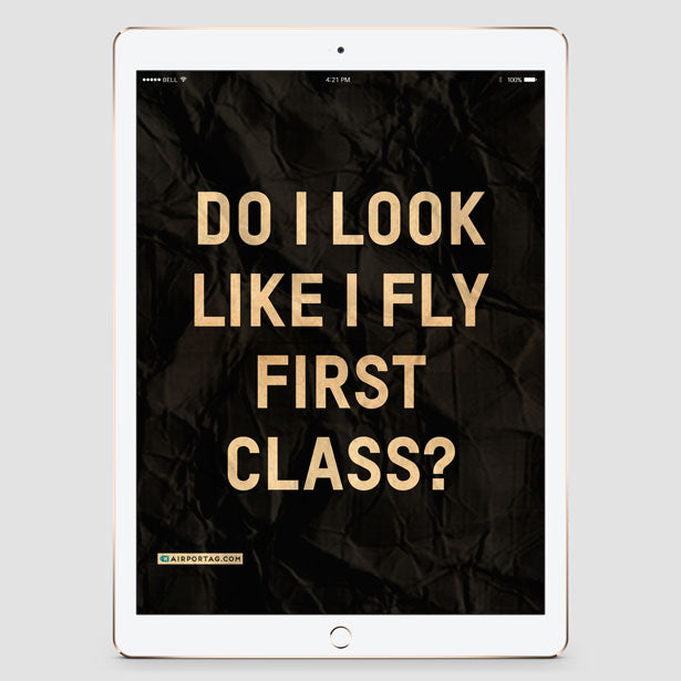 Do I Look Like I Fly First Class? - Mobile wallpaper - Airportag