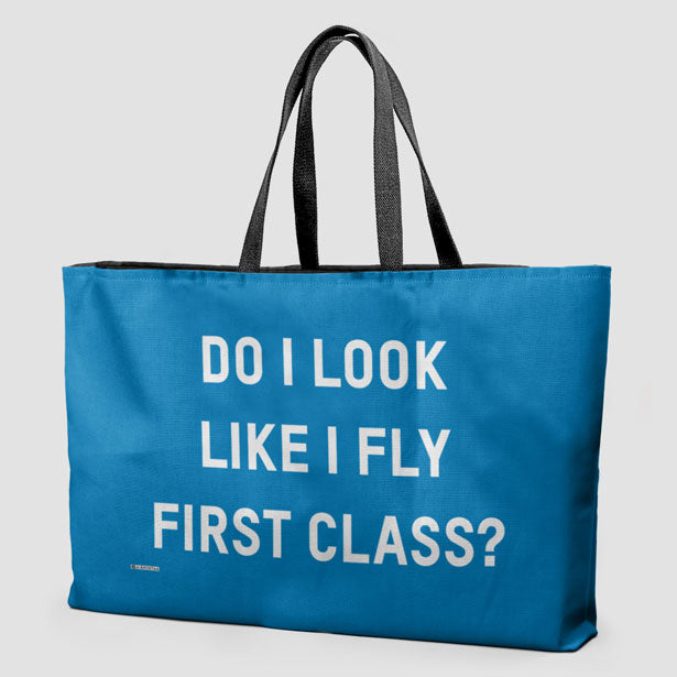 Do I Look Like I Fly First Class? - Weekender Bag - Airportag