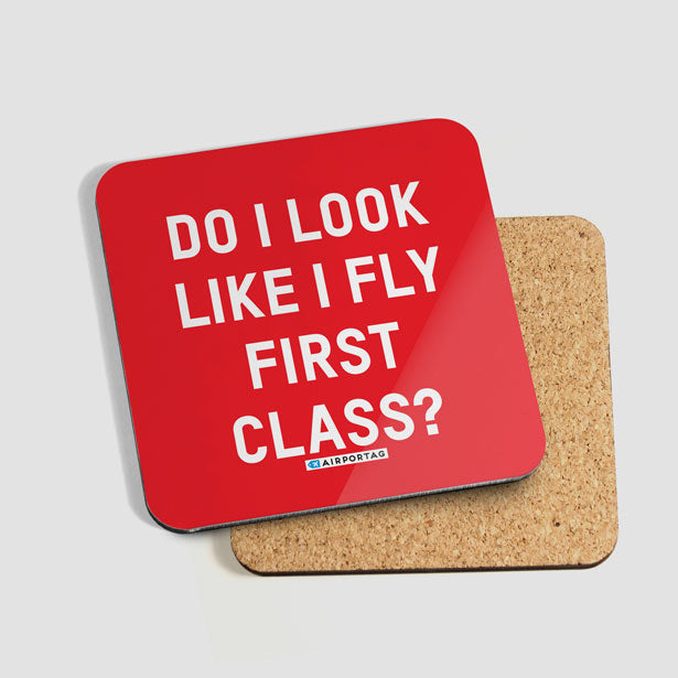 Do I Look Like I Fly First Class? - Coaster - Airportag