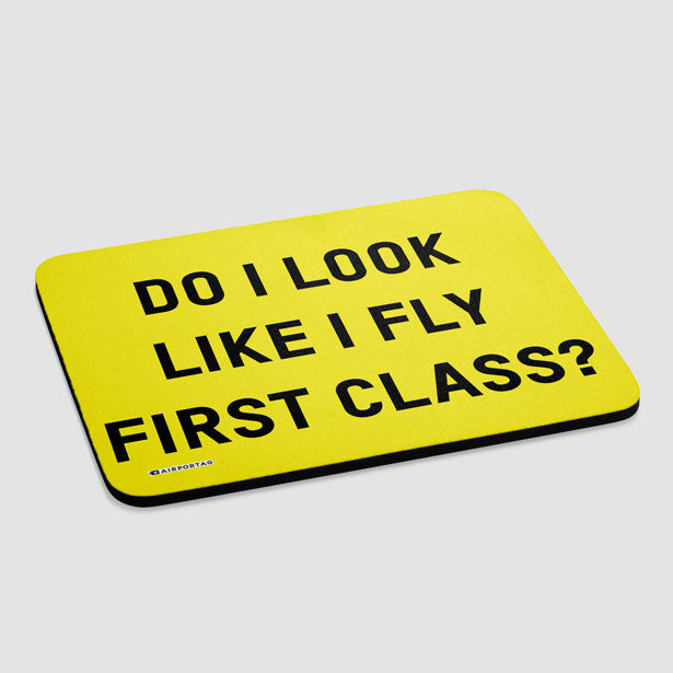 Do I Look Like I Fly First Class? - Mousepad - Airportag