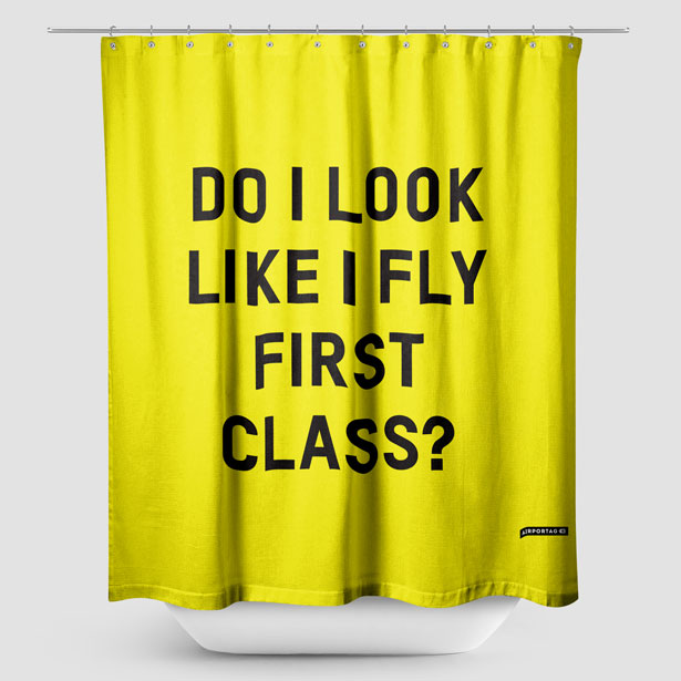 Do I Look Like I Fly First Class? - Shower Curtain - Airportag