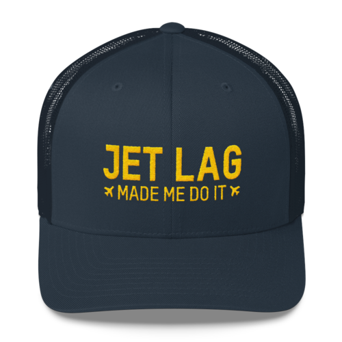 Jet Lag Made Me Do it - Retro Trucker Cap - Airportag