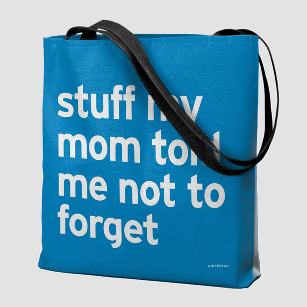 Stuff My Mom Told Me Not To Forget - Tote Bag airportag.myshopify.com