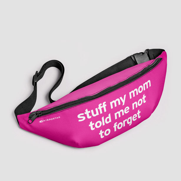 Stuff My Mom Told Me Not To Forget - Fanny Pack airportag.myshopify.com