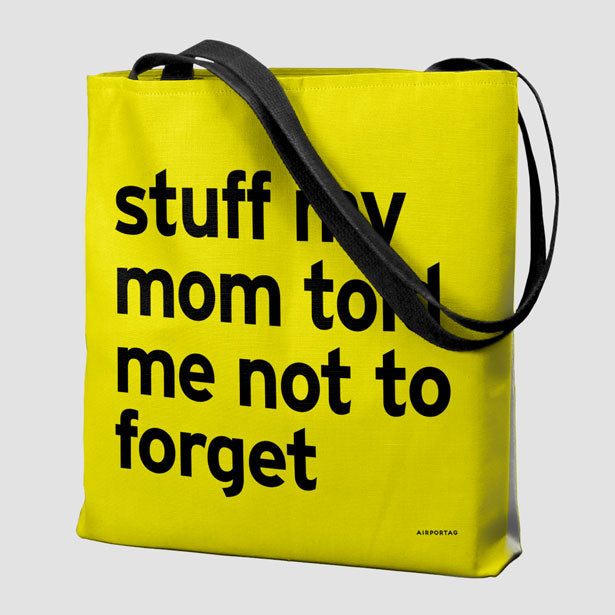 Stuff My Mom Told Me Not To Forget - Tote Bag airportag.myshopify.com