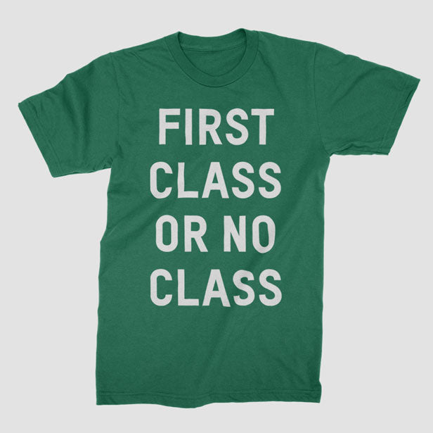 First Class Or No Class - T-Shirt airportag.myshopify.com