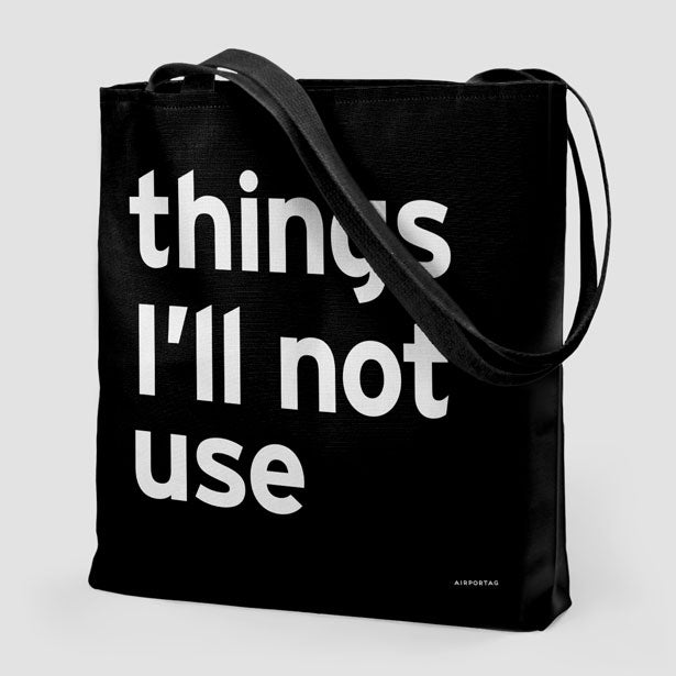 Things I'll Not Use - Tote Bag airportag.myshopify.com