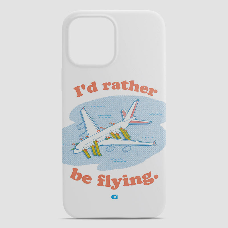Plane Rather Be Flying - Phone Case