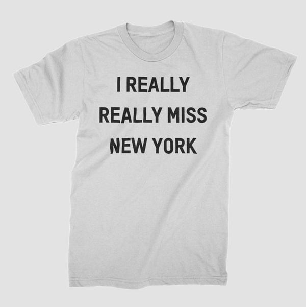 I Really Really Miss New York TShirt