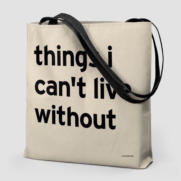 Things I Can't Live Without - Tote Bag airportag.myshopify.com