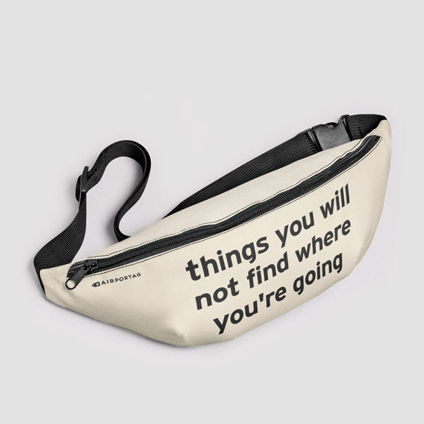 Things you will not find where you're going - Fanny Pack airportag.myshopify.com