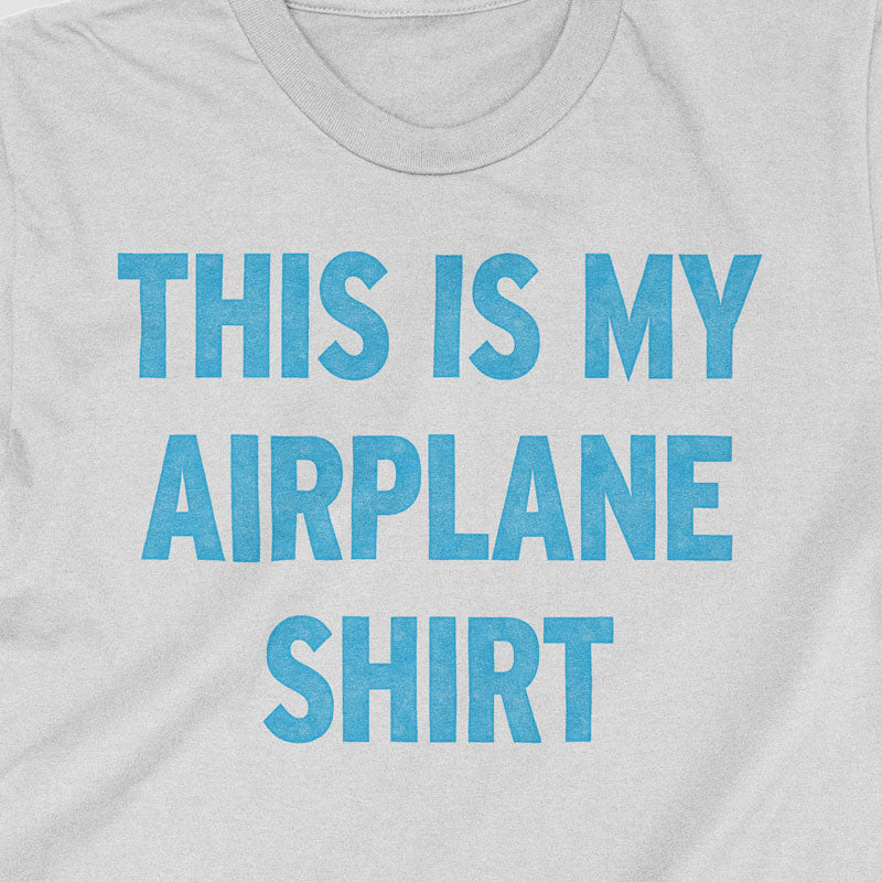 This Is My Airplane - T-Shirt