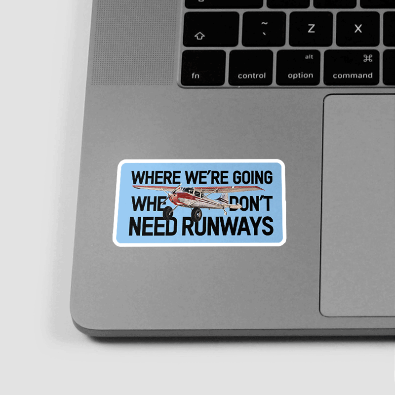 Where Don't Need Runways - Sticker