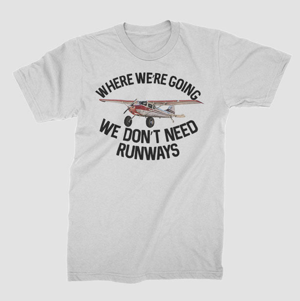 We Don't Need Runways - T-Shirt airportag.myshopify.com