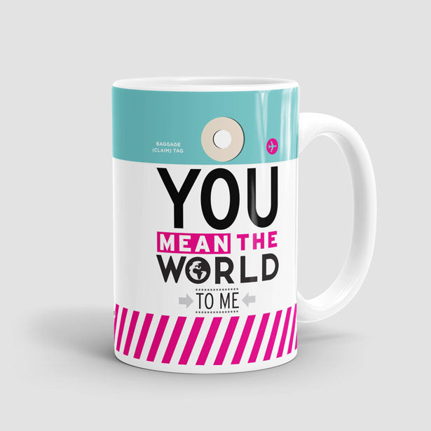 You Mean The World - Mug - Airportag