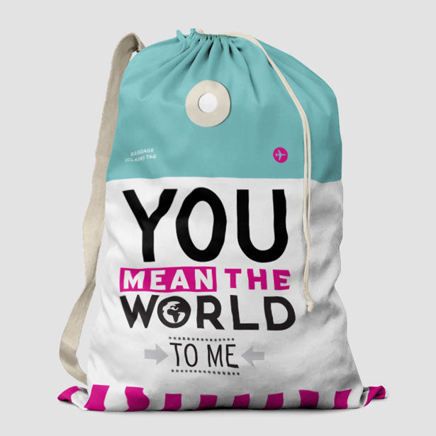 You Mean The World - Laundry Bag - Airportag