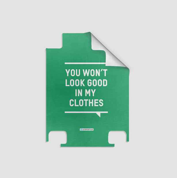 You Won't Look Good - Luggage airportag.myshopify.com