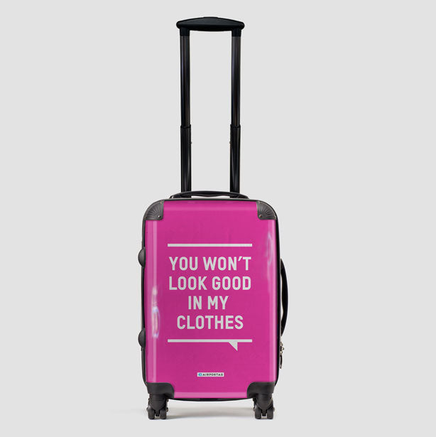 You Won't Look Good - Luggage airportag.myshopify.com