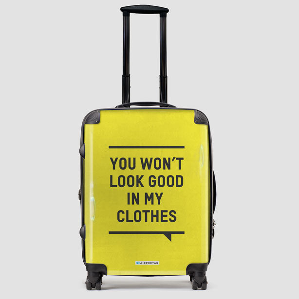 You Won't Look Good - Luggage airportag.myshopify.com