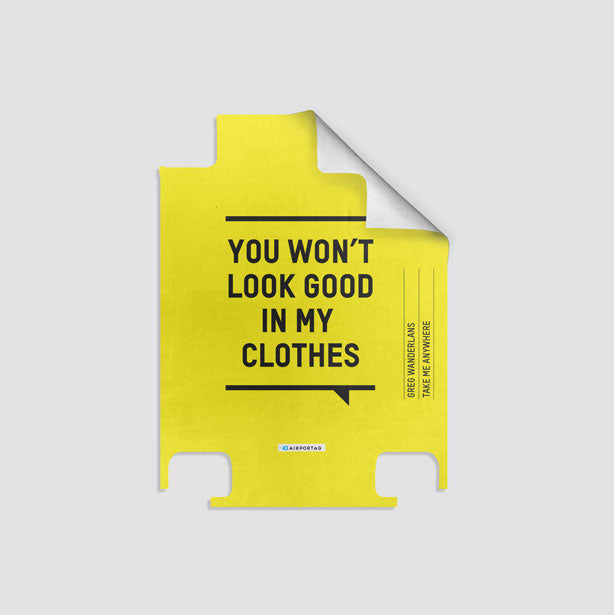 You Won't Look Good - Luggage airportag.myshopify.com